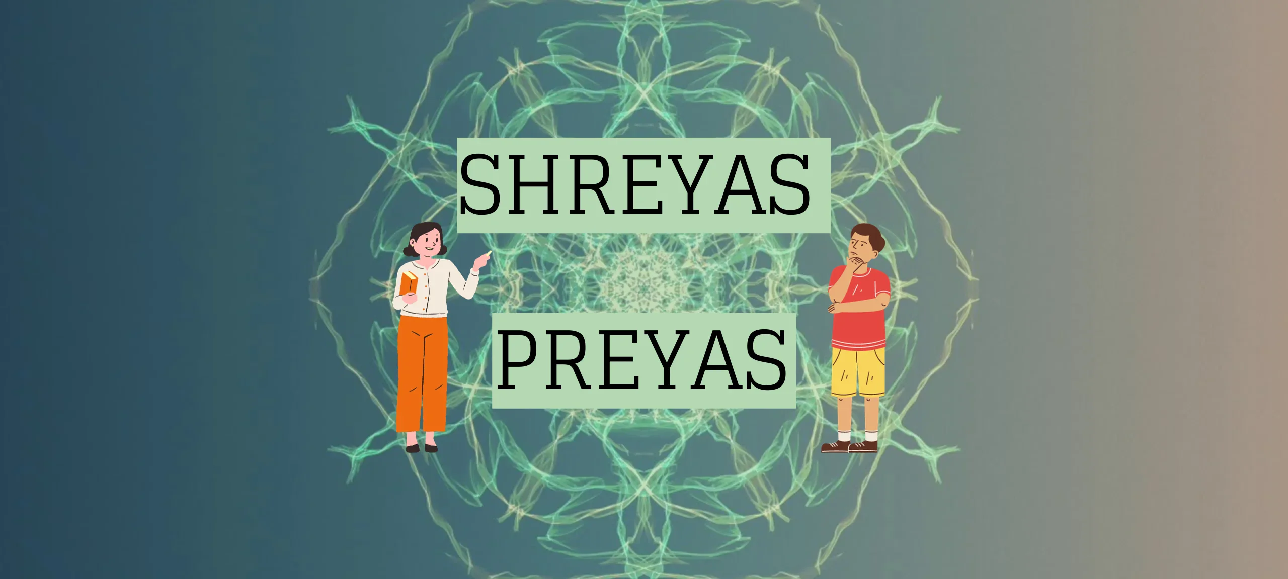 Shreyas Preyas 2 Better Approaches